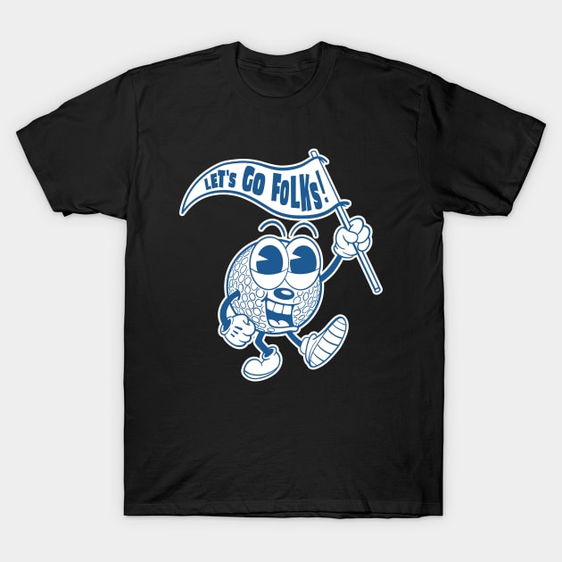 Let's Go Folks T-Shirt by Chris Nixt